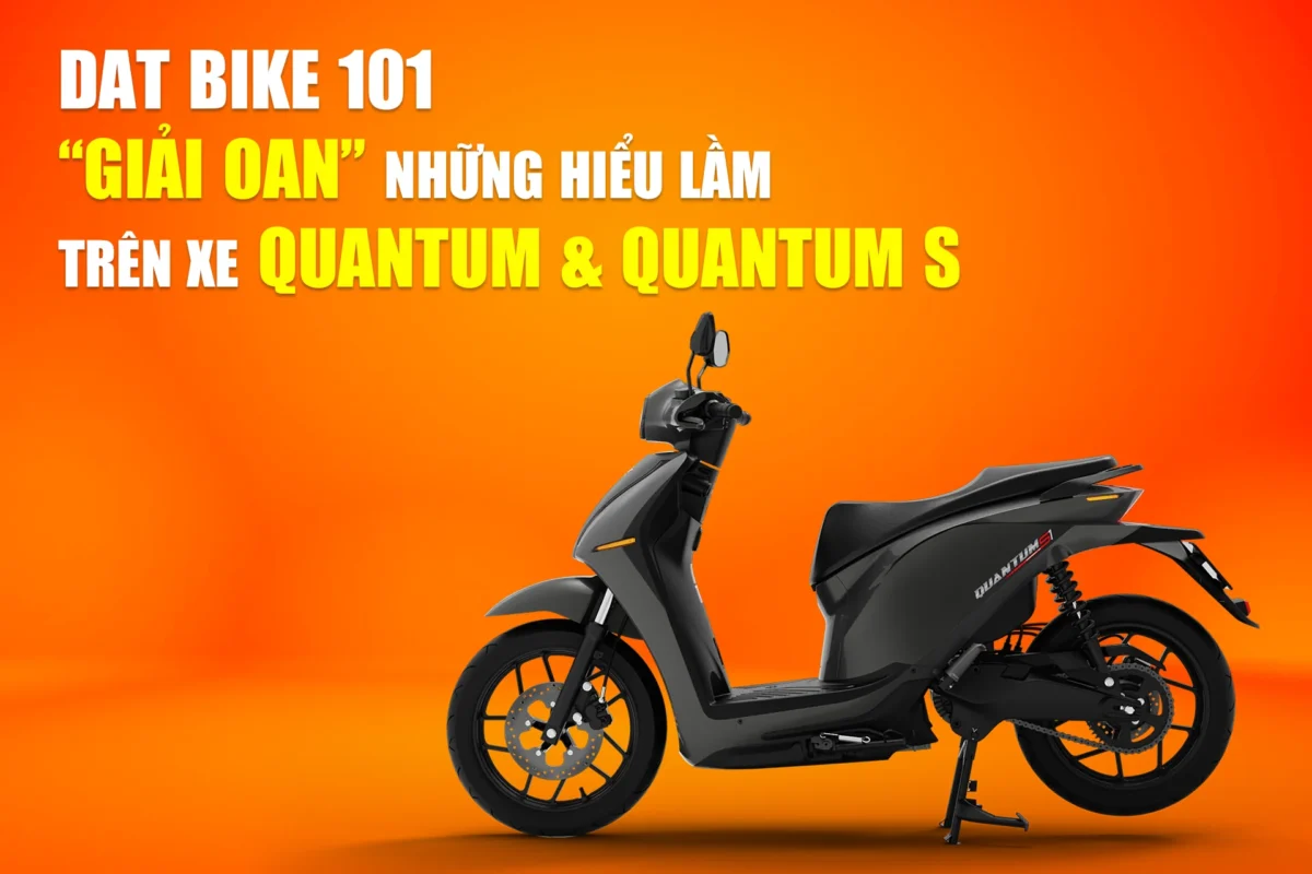 Dat Bike 101 - Những hiểu lầm khi mới dùng xe Quantum & Quantum S