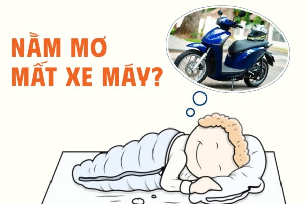 Nằm mơ mất xe máy có ý nghĩa gì? Giải mã chi tiết và gợi ý cho bạn